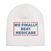 We Finally Beat Medicare Short Acrylic Beanie