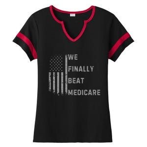 We Finally Beat Medicare Funny Joke Ladies Halftime Notch Neck Tee