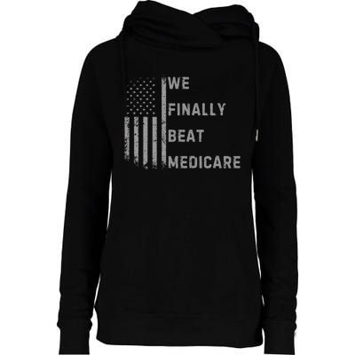 We Finally Beat Medicare Funny Joke Womens Funnel Neck Pullover Hood