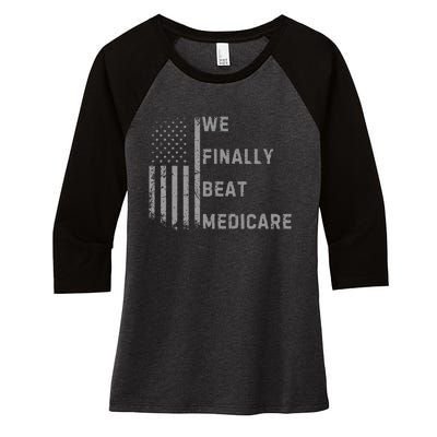 We Finally Beat Medicare Funny Joke Women's Tri-Blend 3/4-Sleeve Raglan Shirt