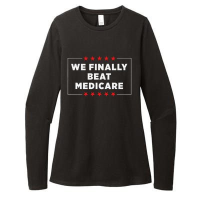 We Finally Beat Medicare Humorous Womens CVC Long Sleeve Shirt