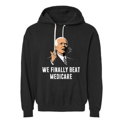 We Finally Beat Medicare Funny Antibiden Garment-Dyed Fleece Hoodie