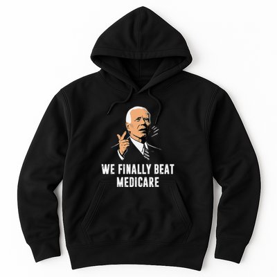 We Finally Beat Medicare Funny Antibiden Hoodie