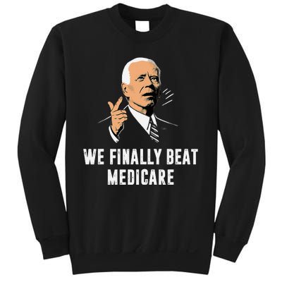 We Finally Beat Medicare Funny Antibiden Sweatshirt