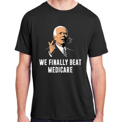 We Finally Beat Medicare Funny Antibiden Adult ChromaSoft Performance T-Shirt