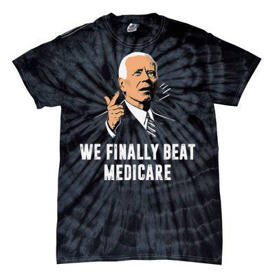 We Finally Beat Medicare Funny Antibiden Tie-Dye T-Shirt