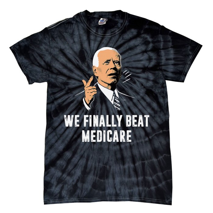 We Finally Beat Medicare Funny Antibiden Tie-Dye T-Shirt