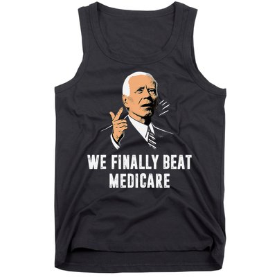 We Finally Beat Medicare Funny Antibiden Tank Top