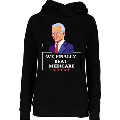 We Finally Beat Medicare Funny Anti Biden Womens Funnel Neck Pullover Hood