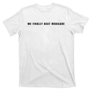 We Finally Beat Medicare Joe Biden Presidential Debate T-Shirt