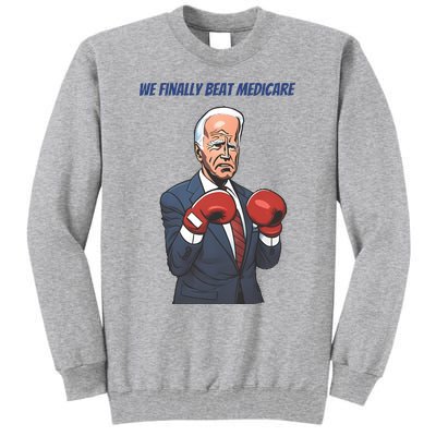 We Finally Beat Medicare Joe Biden Trump Tall Sweatshirt