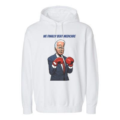 We Finally Beat Medicare Joe Biden Trump Garment-Dyed Fleece Hoodie