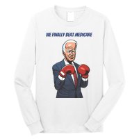 We Finally Beat Medicare Joe Biden Trump Long Sleeve Shirt