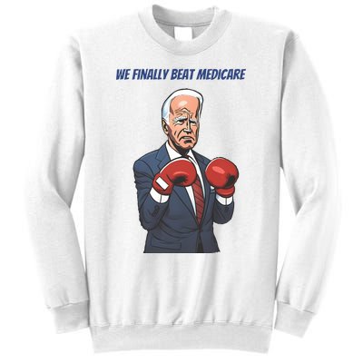 We Finally Beat Medicare Joe Biden Trump Sweatshirt