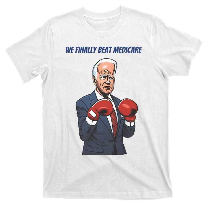 We Finally Beat Medicare Joe Biden Trump T-Shirt