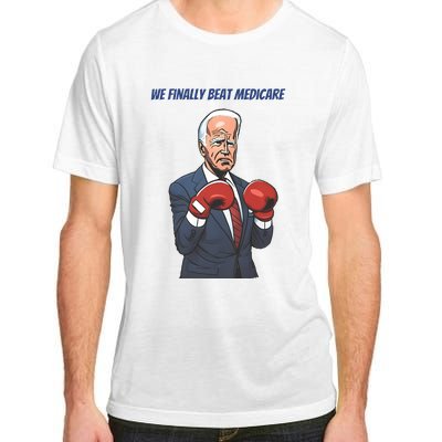 We Finally Beat Medicare Joe Biden Trump Adult ChromaSoft Performance T-Shirt