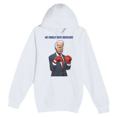 We Finally Beat Medicare Joe Biden Trump Premium Pullover Hoodie