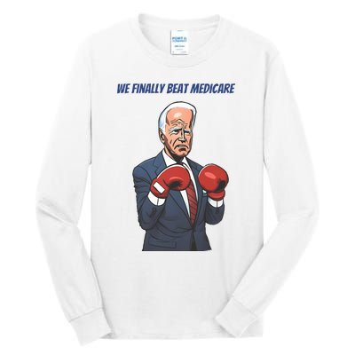 We Finally Beat Medicare Joe Biden Trump Tall Long Sleeve T-Shirt