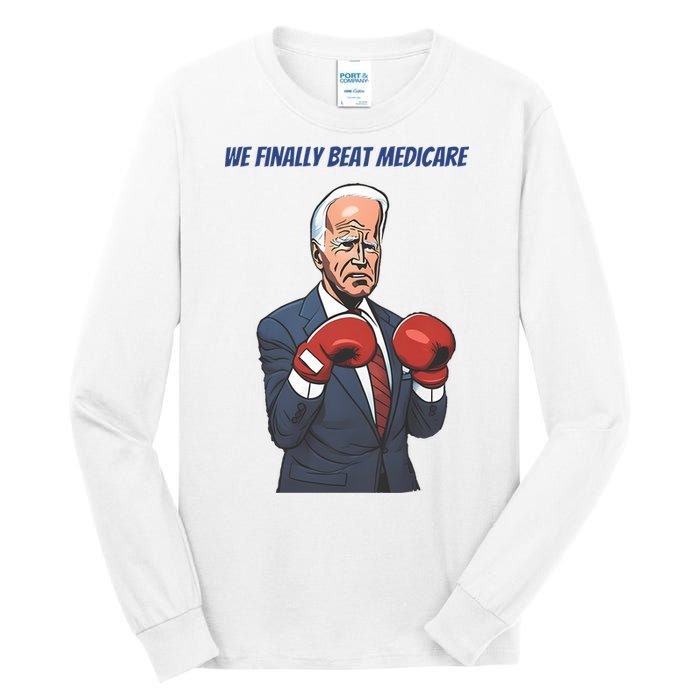 We Finally Beat Medicare Joe Biden Trump Tall Long Sleeve T-Shirt