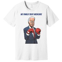 We Finally Beat Medicare Joe Biden Trump Premium T-Shirt