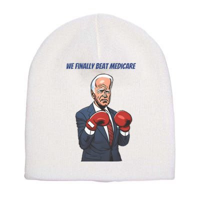 We Finally Beat Medicare Joe Biden Trump Short Acrylic Beanie