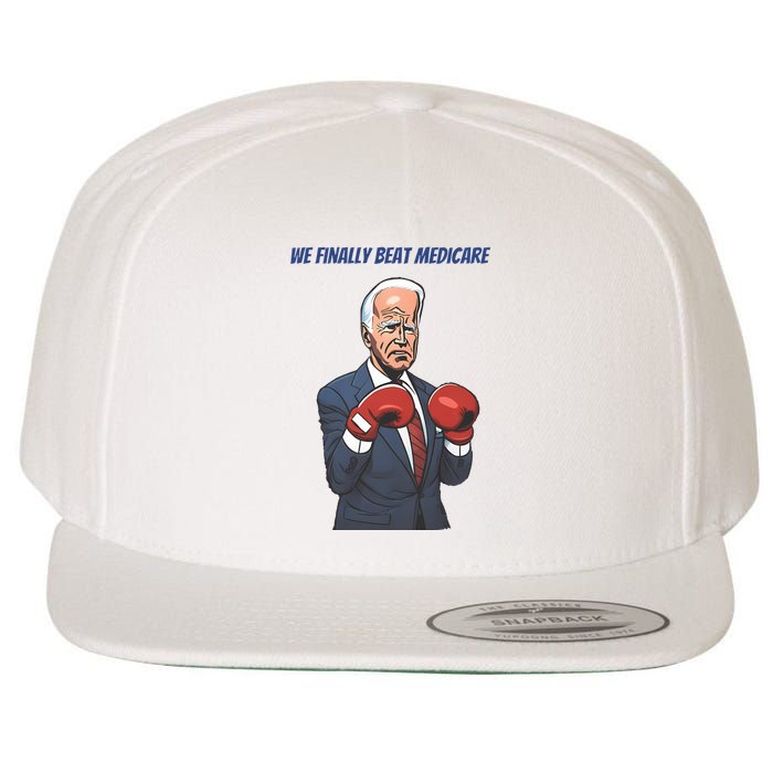 We Finally Beat Medicare Joe Biden Trump Wool Snapback Cap