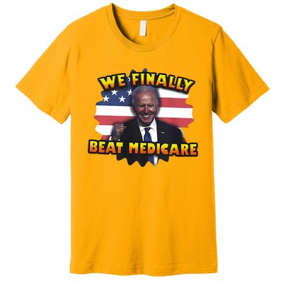 We Finally Beat Medicare Joe Biden Trump Political Debate Premium T-Shirt