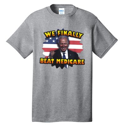 We Finally Beat Medicare Joe Biden Trump Political Debate Tall T-Shirt