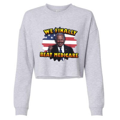 We Finally Beat Medicare Joe Biden Trump Political Debate Cropped Pullover Crew