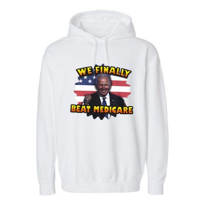 We Finally Beat Medicare Joe Biden Trump Political Debate Garment-Dyed Fleece Hoodie