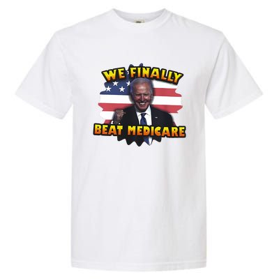 We Finally Beat Medicare Joe Biden Trump Political Debate Garment-Dyed Heavyweight T-Shirt