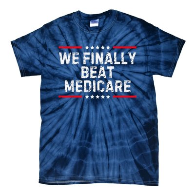 We Finally Beat Medicare Tie-Dye T-Shirt