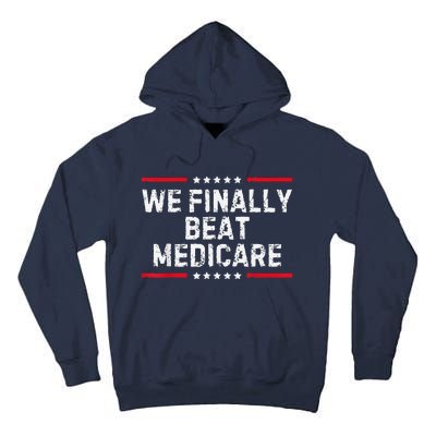 We Finally Beat Medicare Tall Hoodie