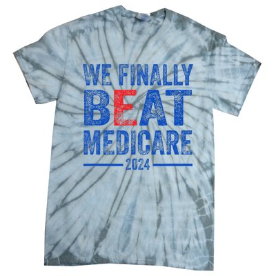 We Finally Beat Medicare Tie-Dye T-Shirt