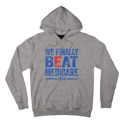 We Finally Beat Medicare Tall Hoodie