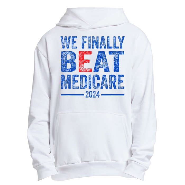 We Finally Beat Medicare Urban Pullover Hoodie