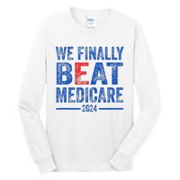 We Finally Beat Medicare Tall Long Sleeve T-Shirt