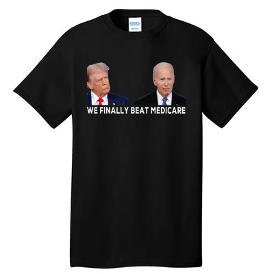 We Finally Beat Medicare Tall T-Shirt