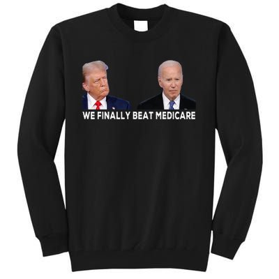 We Finally Beat Medicare Tall Sweatshirt