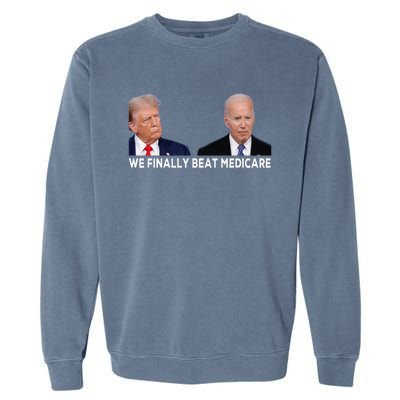 We Finally Beat Medicare Garment-Dyed Sweatshirt