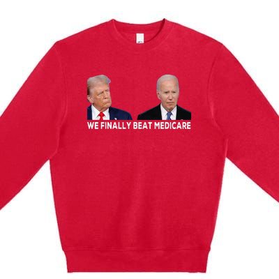 We Finally Beat Medicare Premium Crewneck Sweatshirt