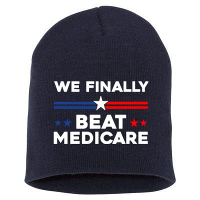 We Finally Beat Medicare Short Acrylic Beanie