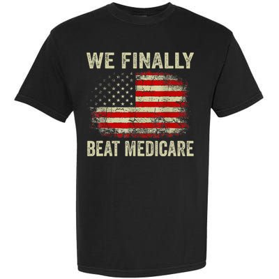 We Finally Beat Medicare Garment-Dyed Heavyweight T-Shirt