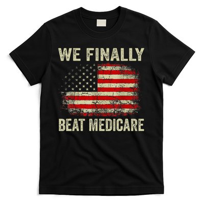 We Finally Beat Medicare T-Shirt