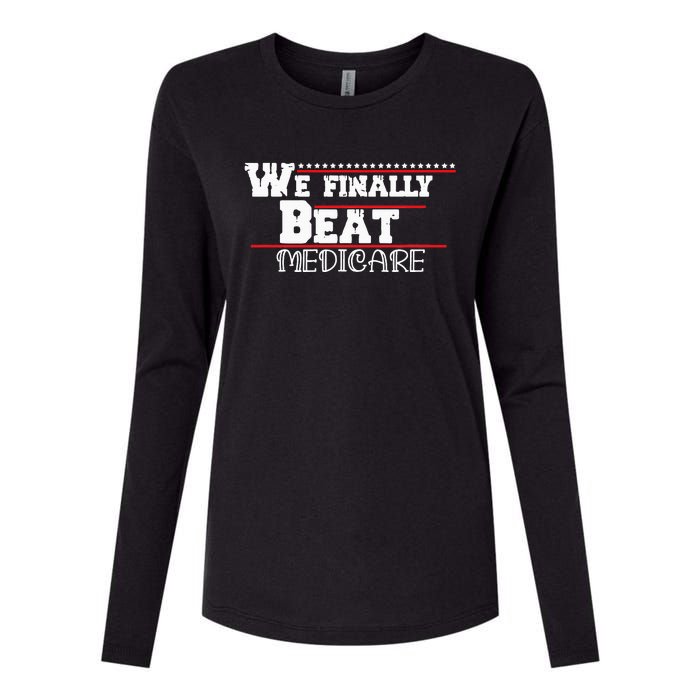 We Finally Beat Medicare Womens Cotton Relaxed Long Sleeve T-Shirt