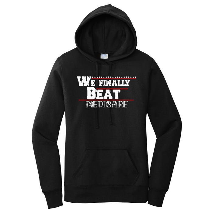 We Finally Beat Medicare Women's Pullover Hoodie