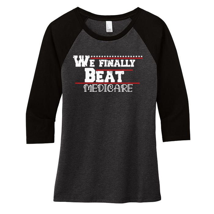 We Finally Beat Medicare Women's Tri-Blend 3/4-Sleeve Raglan Shirt