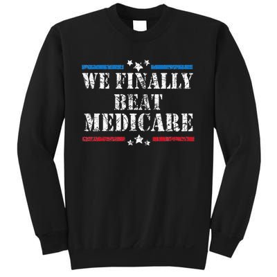 We Finally Beat Medicare Sweatshirt