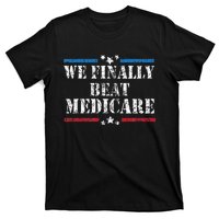 We Finally Beat Medicare T-Shirt