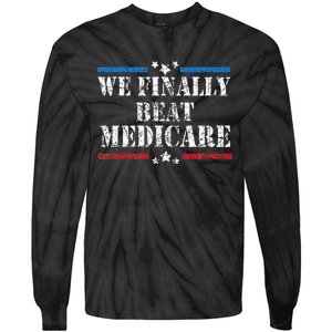 We Finally Beat Medicare Tie-Dye Long Sleeve Shirt